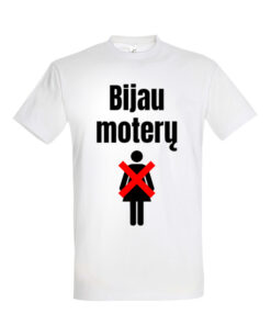 Universalūs marškinėliai "Bijau Moterų" balta