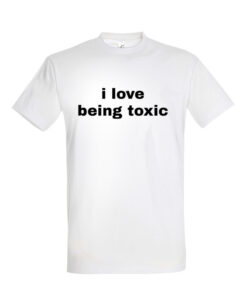 Universalūs marškinėliai "i love being toxic" balta