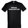 Universalūs marškinėliai "PROUD GASLIGHTER" juoda