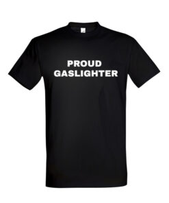 Universalūs marškinėliai "PROUD GASLIGHTER" juoda