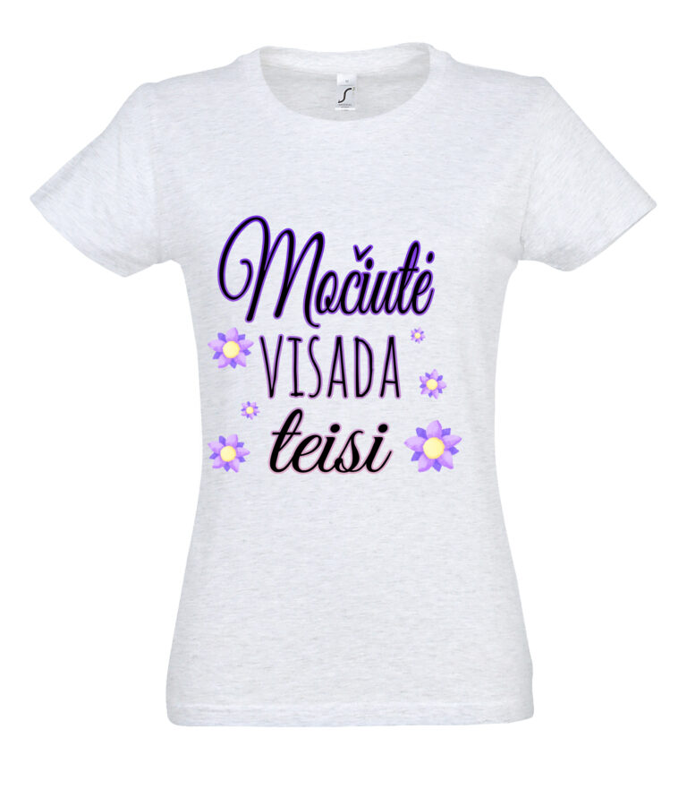 moteriski-marskineliai-mociute-visada-teisi