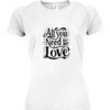 Moteriški marškinėliai "All you need is love"