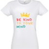 Moteriški marškinėliai "Be kind"
