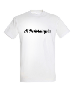 Universalūs marškinėliai "Aš Nesiblaivysiu"