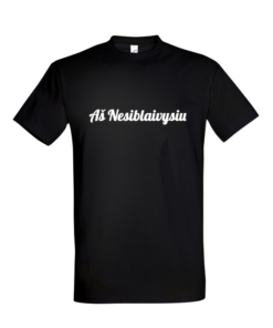 Universalūs marškinėliai "Aš Nesiblaivysiu"