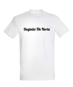 Universalūs marškinėliai "Degintis Tik Noriu"
