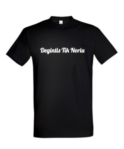 Universalūs marškinėliai "Degintis Tik Noriu"