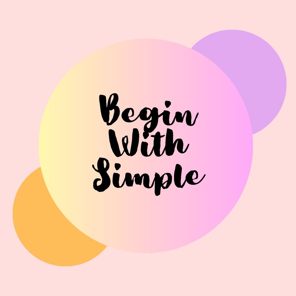 Begin With Simple