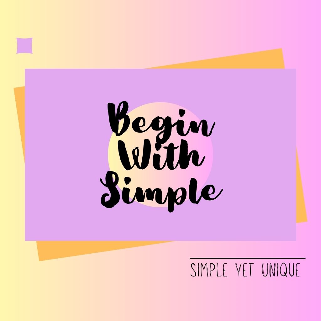 Begin With Simple